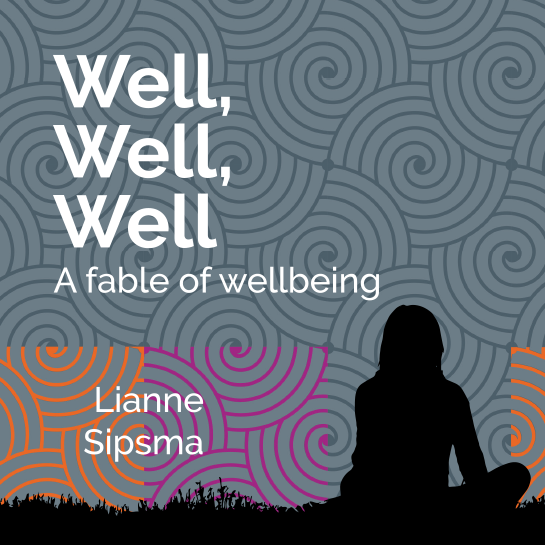 Audiobook Cover - Well, Well, Well: A Fable of Wellbeing - By: Lianne Sipsma